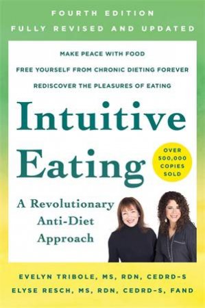 Intuitive Eating, 4th Edition by Evelyn Tribole & Elyse Resch
