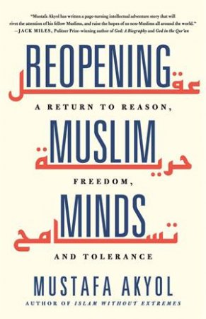 Reopening Muslim Minds by Mustafa Akyol