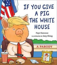 If You Give A Pig The White House