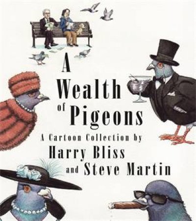 A Wealth Of Pigeons by Steve Martin & Harry Bliss