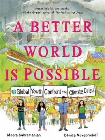 A Better World Is Possible by Meera Subramanian & Danica Novgorodoff & Danica Novgorodoff