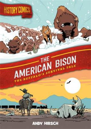 History Comics: The American Bison by Andy Hirsch