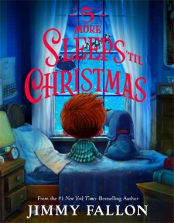 5 More Sleeps ‘Til Christmas by Jimmy Fallon & Rich Deas