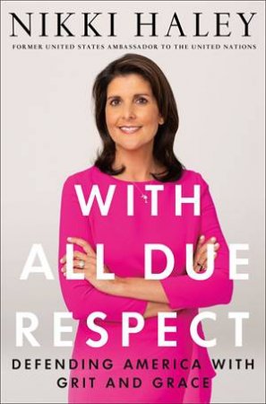 With All Due Respect by Nikki Haley