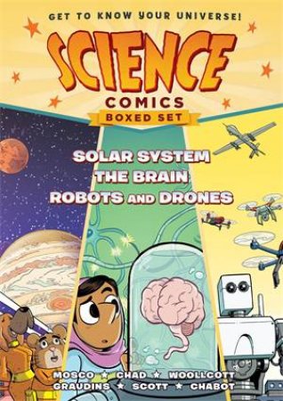 Science Comics Boxed Set: Solar System, The Brain, And Robots And Drones by Rosemary Mosco & Jon Chad & Tory Woollcott & Alex Graudins & Mairghread Scott & Jacob Chabot
