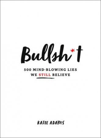 Bullsh*t by Katie Adams