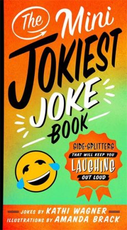 The Mini Jokiest Joke Book by Kathi Wagner