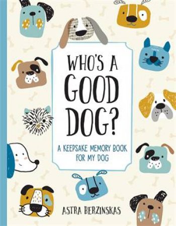 Who's A Good Dog? by Astra Berzinskas