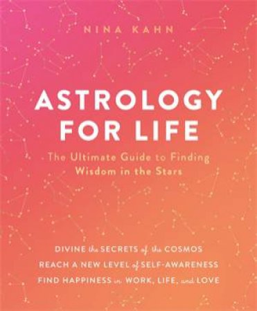Astrology For Life by Nina Kahn