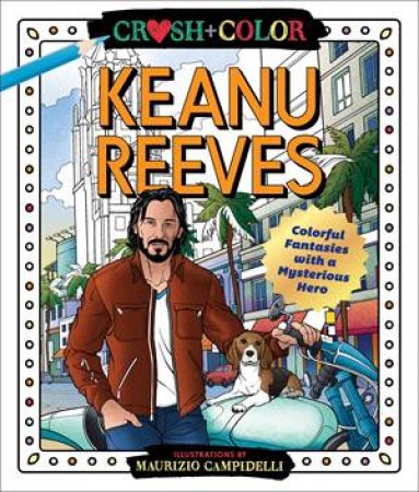 Crush And Color: Keanu Reeves by Maurizio Campidelli