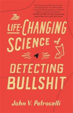 The LifeChanging Science Of Detecting Bullshit
