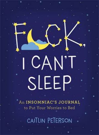 F*ck, I Can't Sleep by Caitlin Peterson