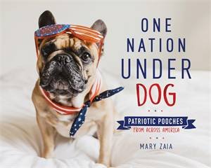 One Nation Under Dog by Mary Zaia