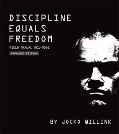 Discipline Equals Freedom by Jocko Willink