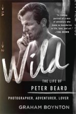 Wild The Life of Peter Beard Photographer Adventurer Lover
