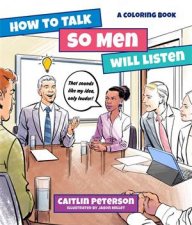 How To Talk So Men Will Listen