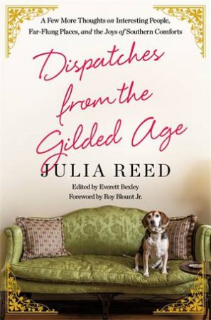 Dispatches From The Gilded Age by Julia Reed