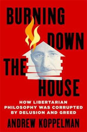 Burning Down The House by Andrew Koppelman