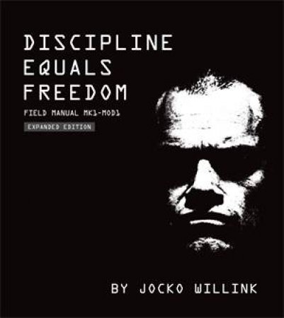 Discipline Equals Freedom by Jocko Willink