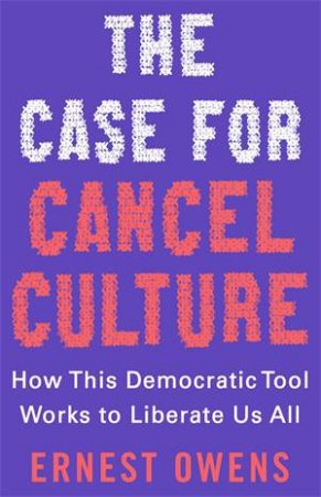 The Case for Cancel Culture by Ernest Owens