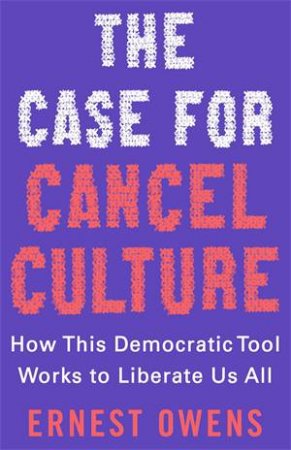 The Case for Cancel Culture by Ernest Owens