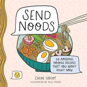Send Noods by Chloe Godot & Alice Potter