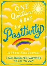 One Question A Day for Positivity A ThreeYear Journal