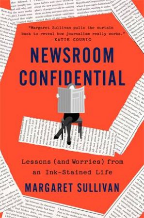 Newsroom Confidential by Margaret Sullivan