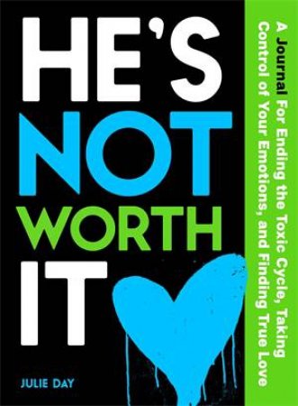 He's Not Worth It by Julie Day