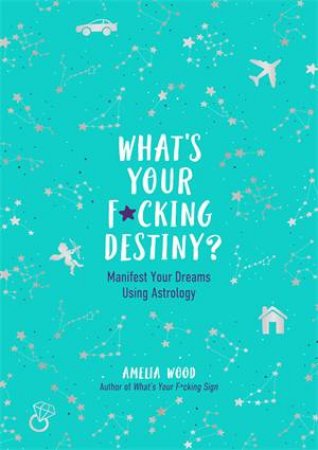 What's Your F*cking Destiny? by Amelia Wood