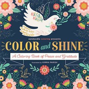 Zendoodle Coloring Presents: Color & Shine by Kimma Parish