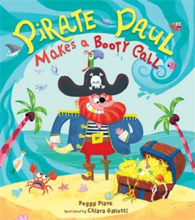 Pirate Paul Makes a Booty Call by Peggy Plank & Chiara Galletti