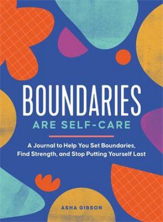 Boundaries Are Self-Care by Asha Gibson
