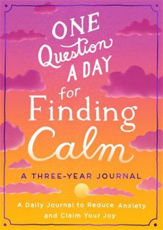 One Question a Day for Finding Calm: A Three-Year Journal by Aimee Chase