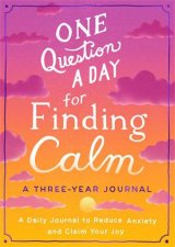One Question a Day for Finding Calm A ThreeYear Journal