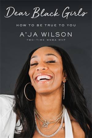 Dear Black Girls by A'ja Wilson