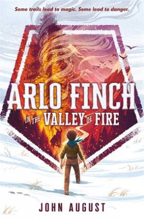 Arlo Finch in the Valley of Fire by John August