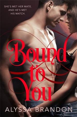 Bound To You by Alyssa Brandon