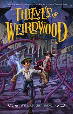 Thieves Of Weirdwood by William Shivering & Anna Earley