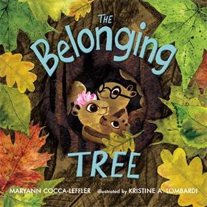 The Belonging Tree by Maryann Cocca-Leffler & Kristine A. Lombardi