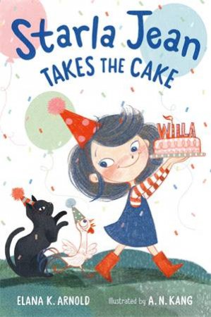 Starla Jean Takes The Cake by Elana K. Arnold & A. N. Kang