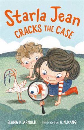 Starla Jean Cracks the Case by Elana K. Arnold & A. N. Kang