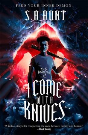 I Come With Knives by S. A. Hunt