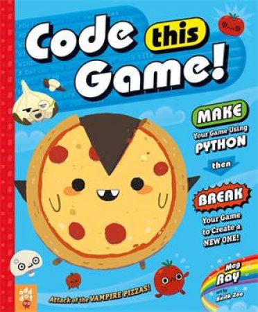 Code This Game! by Meg Ray & Keith Zoo