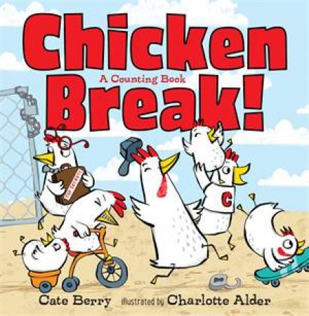 Chicken Break! by Cate Berry & Charlotte Alder