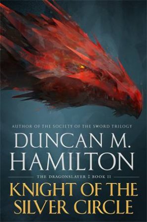 Knight Of The Silver Circle by Duncan M. Hamilton