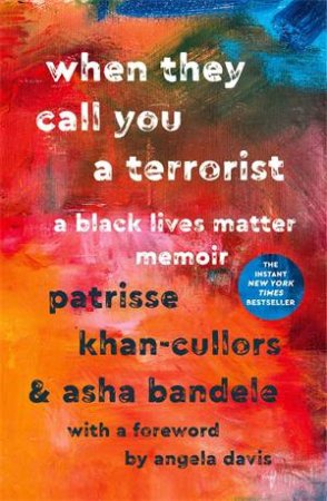When They Call You A Terrorist by Patrisse Khan-Cullors & Asha Bandele