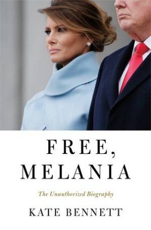 Free, Melania by Kate Bennett