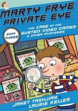 Marty Frye Private Eye The Case Of The Busted Video Games  Other Mysteries