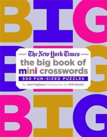 The New York Times Big Book of Mini Crosswords by Joel Fagliano & The New York Times